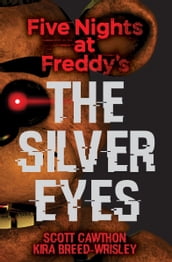 The Silver Eyes: Five Nights at Freddy s (Original Trilogy Book 1)