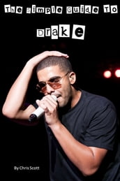 The Simple Guide To Drake