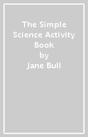 The Simple Science Activity Book