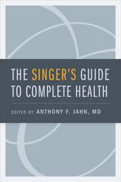 The Singer s Guide to Complete Health