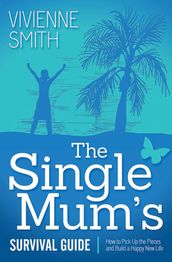 The Single Mum s Survival Guide