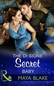 The Di Sione Secret Baby (Mills & Boon Modern) (The Billionaire s Legacy, Book 4)