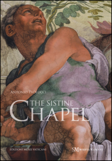 The Sistine Chapel. Ediz. illustrata - Antonio Paolucci