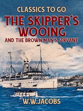 The Skipper s Wooing and The Brown Man s Servant