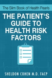 The Slim Book of Health Pearls: Am I At Risk? The Patient s Guide to Health Risk Factors