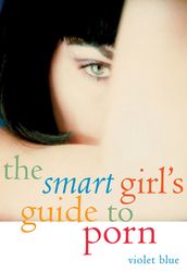 The Smart Girl s Guide to Porn