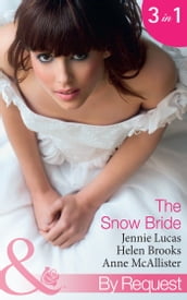 The Snow Bride: The Virgin s Choice / Snowbound Seduction (Christmas Surrender) / The Santorini Bride (Greek Tycoons) (Mills & Boon By Request)