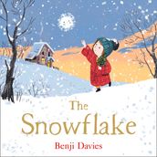 The Snowflake: An unforgettable and magical Christmas story for families everywhere to share
