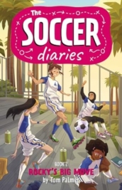 The Soccer Diaries Book 2: Rocky s Big Move