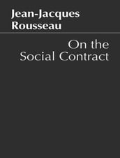 The Social Contract, or Principles of Political Right