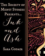 The Society of Misfit Stories Presents: Ink and Ash