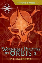 The Softwire: Wormhole Pirates on Orbis 3