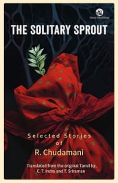 The Solitary Sprout: Selected Stories of R. Chudamani