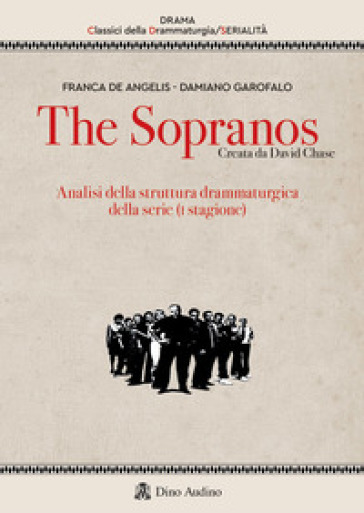 The Sopranos. Analisi della struttura drammaturgica della serie (I stagione) - Damiano Garofalo - Franca De Angelis