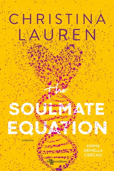 The Soulmate Equation. Anima gemella cercasi - Christina Lauren