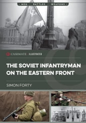 The Soviet Infantryman on the Eastern Front