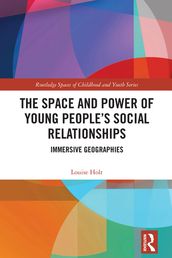 The Space and Power of Young People s Social Relationships
