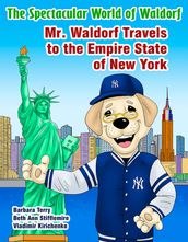 The Spectacular World of Waldorf: Mr. Waldorf Travels to the Empire State of New York