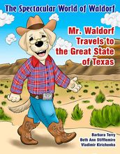 The Spectacular World of Waldorf: Mr. Waldorf Travels to the Great State of Texas