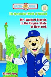 The Spectacular World of Waldorf: Mr. Waldorf Travels to the Empire State of New York (Reader Version)