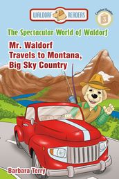 The Spectacular World of Waldorf: Mr. Waldorf Travels to Montana, Big Sky Country (Reader Version)