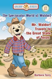 The Spectacular World of Waldorf: Mr. Waldorf Travels to the Great State of Texas (Reader Version)