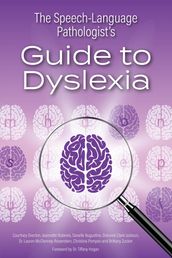The Speech-Language Pathologist s Guide to Dyslexia