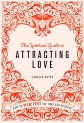 The Spiritual Guide to Attracting Love