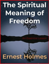 The Spiritual Meaning of Freedom