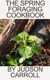 The Spring Foraging Cookbook