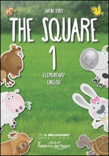 The Square. Elementary english. Per la Scuola elementare. Vol. 1 - Santina Spiriti