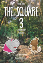 The Square. Elementary english. Per la Scuola elementare. Vol. 3