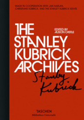 The Stanley Kubrick archives. Ediz. illustrata