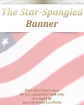 The Star-Spangled Banner Pure sheet music duet for alto saxophone and cello arranged by Lars Christian Lundholm
