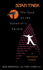 The Star Trek: The Original Series: The Case of the Colonist s Corpse