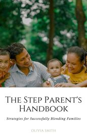 The Step Parent s Handbook
