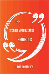 The Storage Virtualization Handbook - Everything You Need To Know About Storage Virtualization