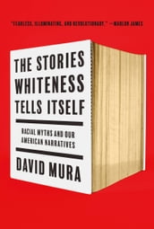 The Stories Whiteness Tells Itself