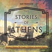 The Stories of Athens - Ancient History 5th Grade   Children s Ancient History