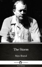 The Storm by Max Brand - Delphi Classics (Illustrated)