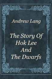 The Story Of Hok Lee And The Dwarfs