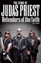 The Story Of Judas Priest - Defenders Of The Faith