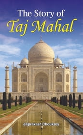 The Story Of Taj Mahal