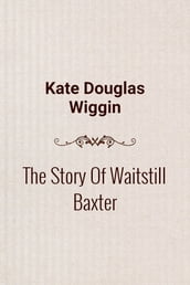The Story Of Waitstill Baxter