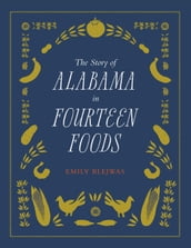 The Story of Alabama in Fourteen Foods