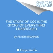 The Story of CO2 Is the Story of Everything