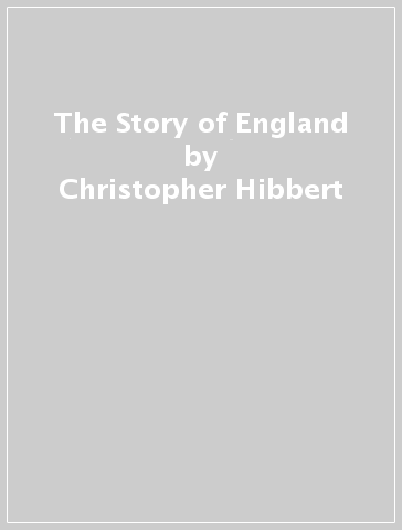 The Story of England - Christopher Hibbert