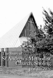 The Story of St Andrew s Methodist Church, Sholing