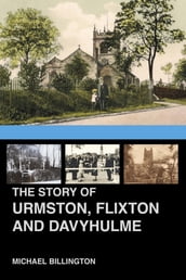 The Story of Urmston, Flixton and Davyhulme