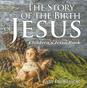 The Story of the Birth of Jesus Children s Jesus Book